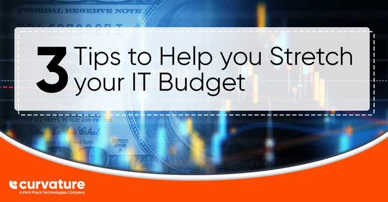 3 Tips to Help you Stretch your IT Budget