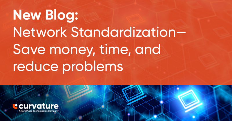 Network Standardization - Save Money, Time, and Reduce Problems