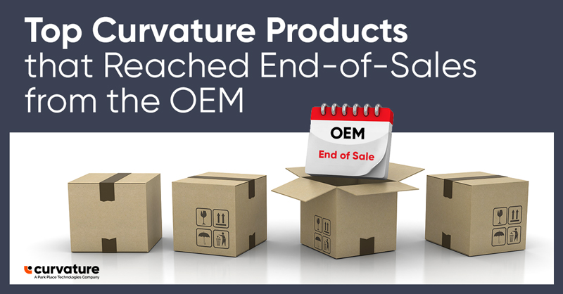 Top Curvature Products that Reached End-of-Sales (EoS) from the OEM