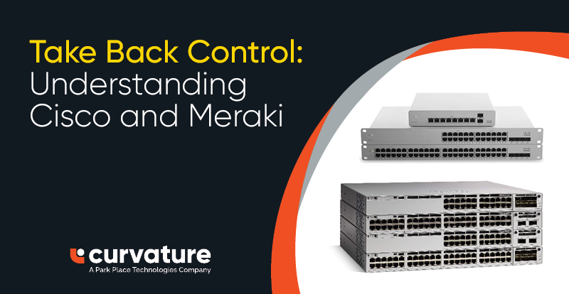 Blog: Take Back Control: Understanding Cisco and Meraki