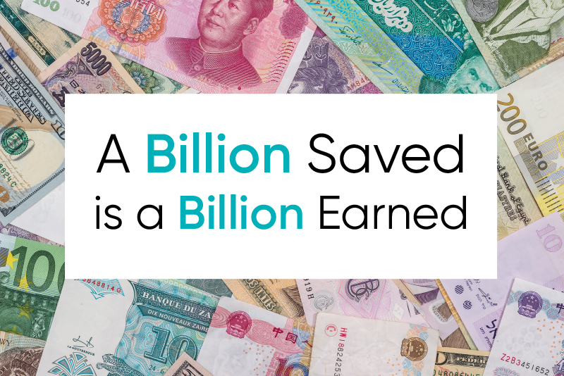 A Billion Saved is a Billion Earned