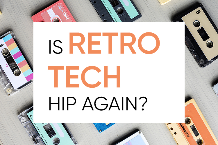 Is Retro Tech Hip Again?