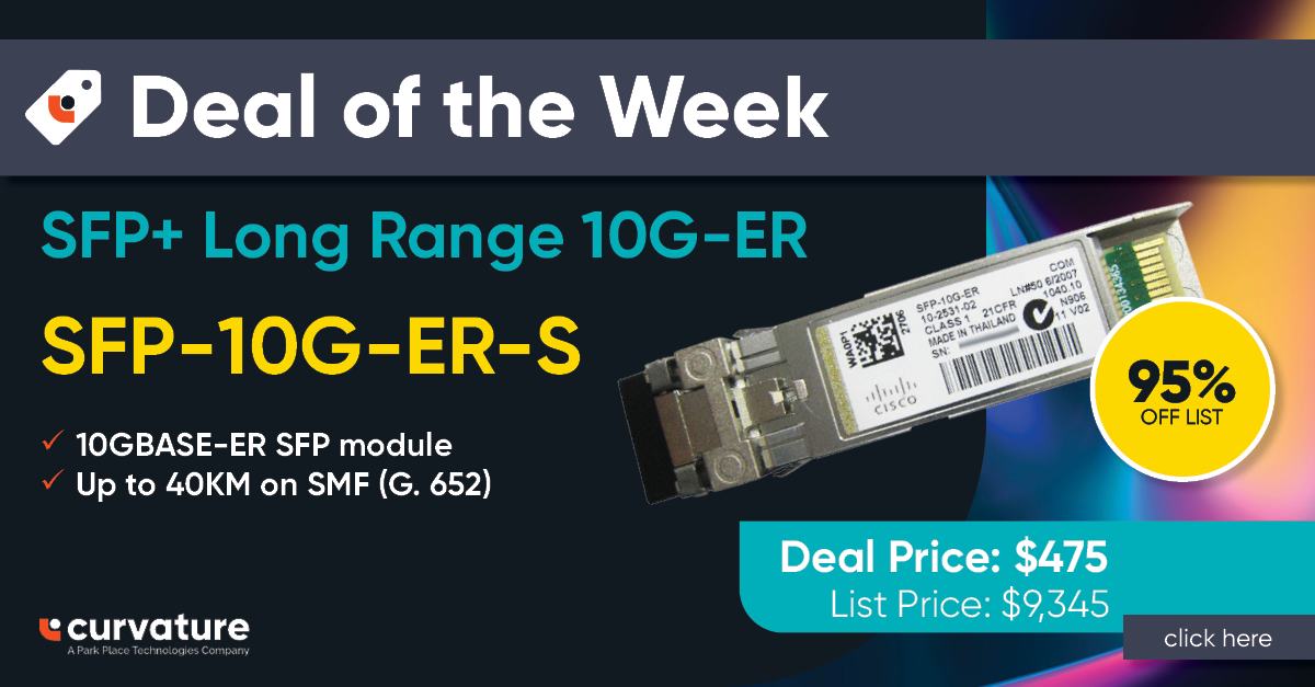 Deal of the Week - SFP+ Long Range 10G-ER