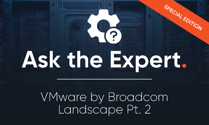 Visión general de la adquisición de VMware por parte de Broadcom 2ª parte - Pregunte al experto [Vídeo].